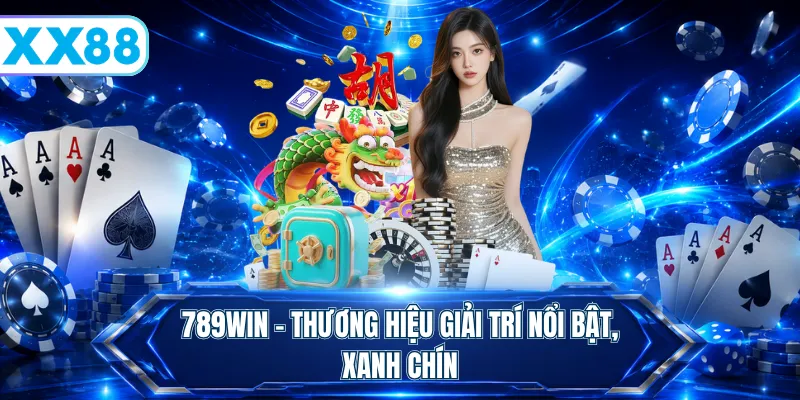 789WIN - Thương hiệu giải trí nổi bật, xanh chín