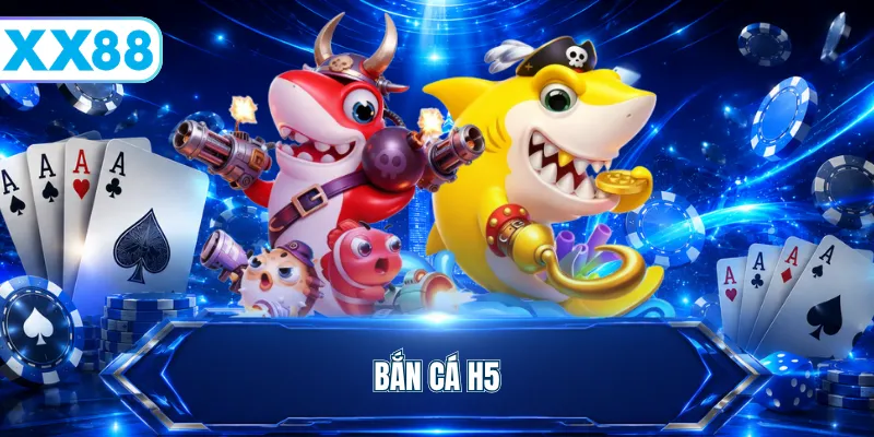 bắn cá H5