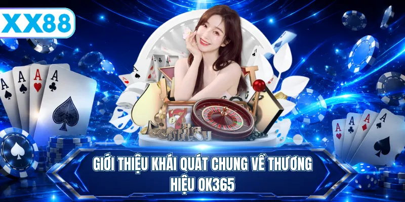 Giới thiệu khái quát chung về thương hiệu OK365