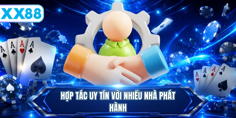 Hợp tác uy tín với nhiều nhà phát hành