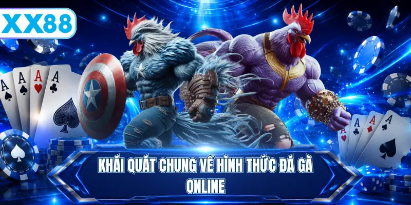 Khái quát chung về hình thức đá gà online