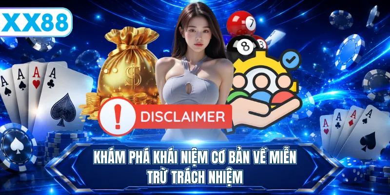 Khám phá khái niệm cơ bản về miễn trừ trách nhiệm