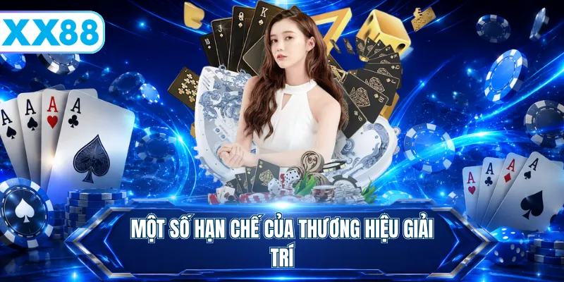 Một số hạn chế của thương hiệu giải trí