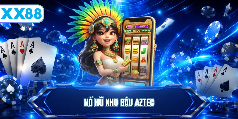 nổ hũ kho báu Aztec
