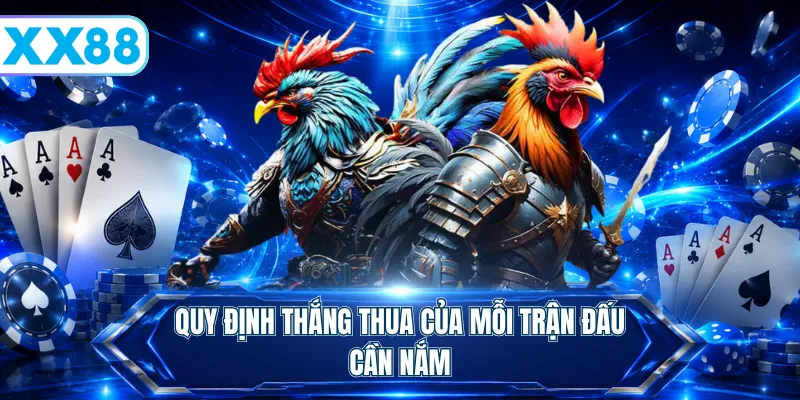 Quy định thắng thua của mỗi trận đấu cần nắm