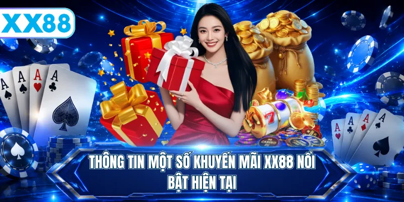Thông tin một số khuyến mãi XX88 nổi bật hiện tại